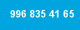 996 835 41 65